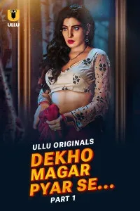 Dekho Magar Pyar Se (2025) Ullu Original