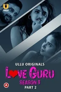 Love Guru (2023) Season 3 Part 2 Ullu Original