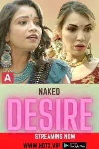 Naked Desire (2022) HotX Original