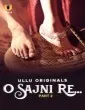 O Sajni Re: Part 2 (2024) Ullu Original