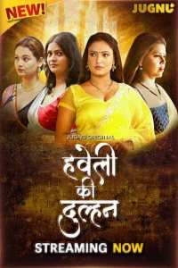 Haveli Ki Dulhan (2025) S01 Jugnu Originals Unrated Webseries