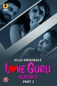 Love Guru (2023) Season 3 Part 2 Ullu Original