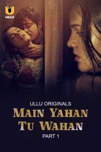 Main Yahan Tu Wahan (2023) Ullu Original