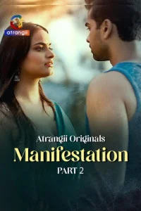 Manifestation (2026) Part 2 Atrangii Originals Unrated Webseries