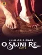 O Sajni Re: Part 2 (2024) Ullu Original